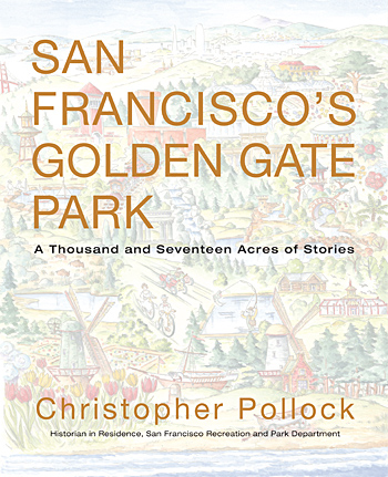 SAN FRANCISCO’S GOLDEN GATE PARK: A Thousand and Seventeen Acres of Stories